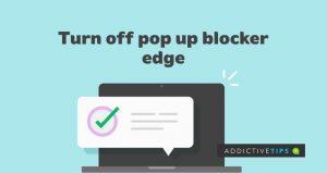 วิธีปิด Pop-up Blocker บน Edge