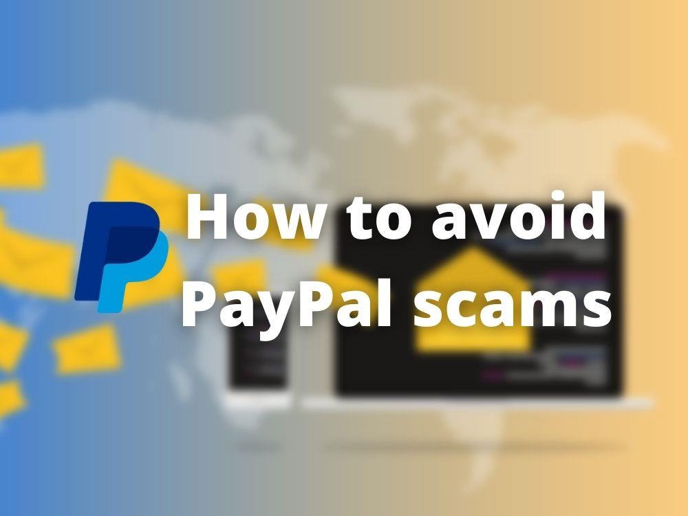 8 estafas comunes de PayPal en 2022 y cómo evitarlas