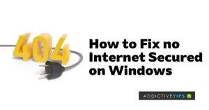 วิธีแก้ไข "ไม่มีอินเทอร์เน็ตที่ปลอดภัย" บน Windows