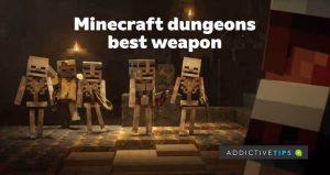 5 meilleures armes de Minecraft Dungeons pour tuer des monstres sans tracas
