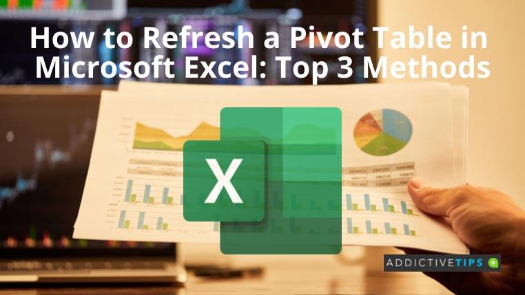 Como atualizar uma tabela dinâmica no Microsoft Excel: os 3 principais métodos