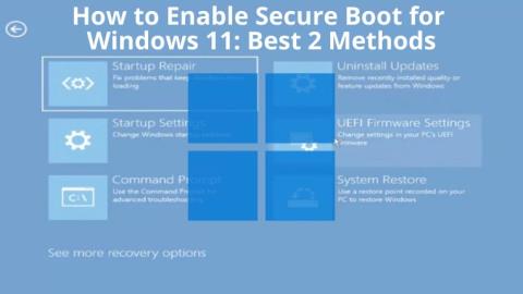 วิธีเปิดใช้งาน Secure Boot สำหรับ Windows 11: 2 วิธีที่ดีที่สุด