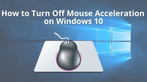 วิธีปิดการเร่งความเร็วของเมาส์ใน Windows 10