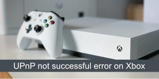 Cách sửa lỗi UPnP không thành công trên Xbox