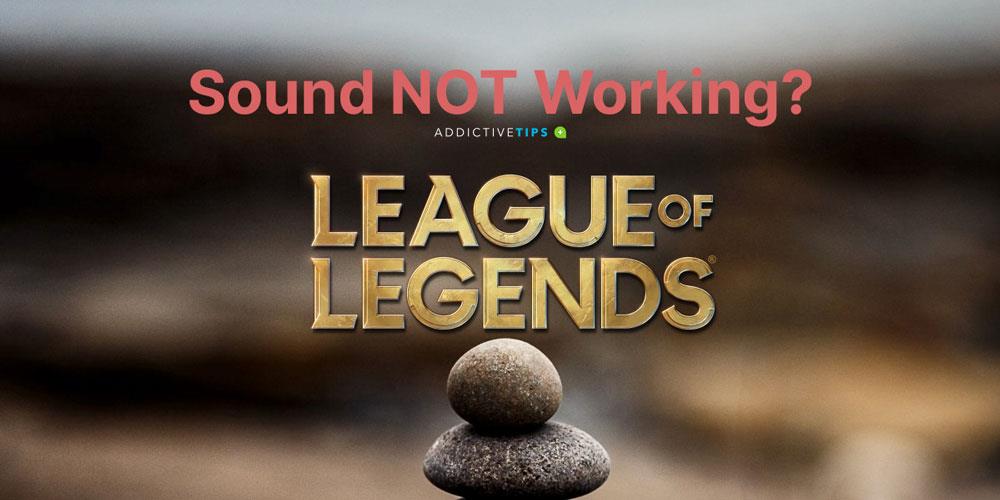 League of Legends-Sound funktioniert nicht (BEHOBEN)