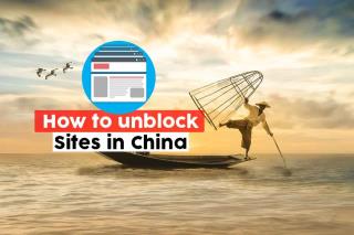 Como desbloquear sites na China e restaurar o acesso à Internet livre e aberta