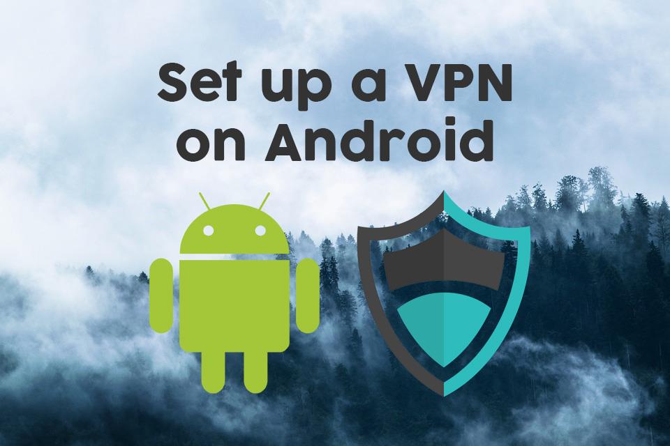 Gizlilik ve Güvenliği Artırmak için Androidde VPN Nasıl Kurulur