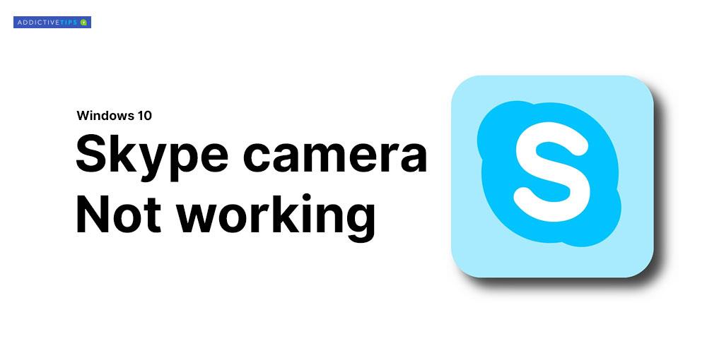 Cách sửa lỗi Skype Camera không hoạt động trong Windows 10