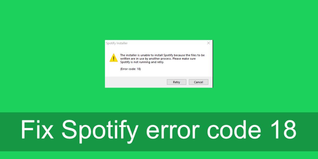 (DÜZELTİLDİ) Windows 10da Spotify Hata Kodu 18 – Spotify Kurulumu Nasıl Onarılır