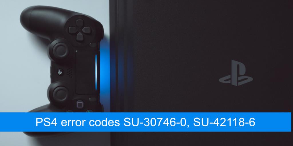 วิธีแก้ไขรหัสข้อผิดพลาด PS4 SU-30746-0, SU-42118-6