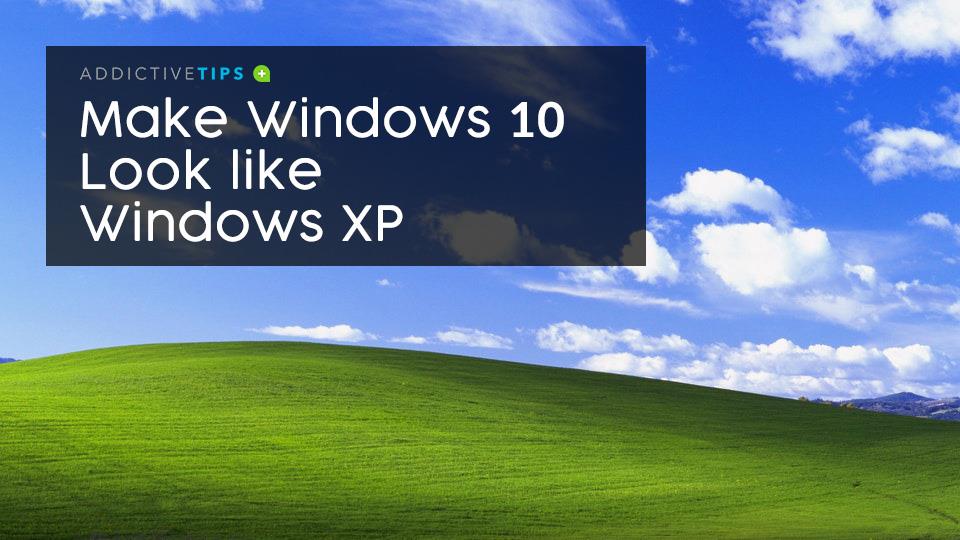 Cara Membuat Windows 10 Terlihat Seperti Windows XP