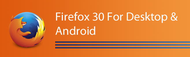 Firefox 30 桌面版和 Android 版的新功能