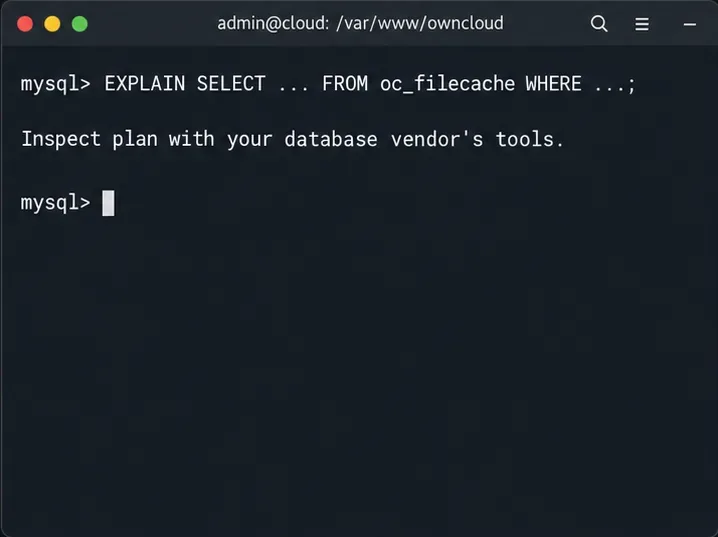 データベース端末には、ownCloudファイルキャッシュテーブルに対するクエリのEXPLAINステートメントと、データベースベンダーのツールを使用してプランを検査するよう促すメッセージが表示されます。