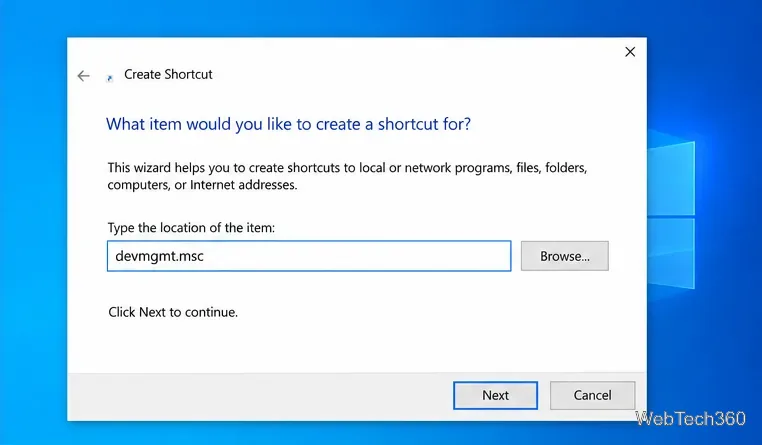 قم بإنشاء اختصار في نظام التشغيل Windows 10 باستخدام معالج إنشاء الاختصارات مع إدخال devmgmt.msc في حقل الموقع.