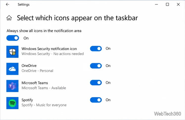 Windows 10 Select which icons appear on the taskbar page with Always show all icons in the notification area switched On.